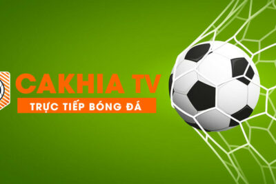 Cakhia TV – Kênh xem bóng đá trực tuyến chất lượng top đầu 