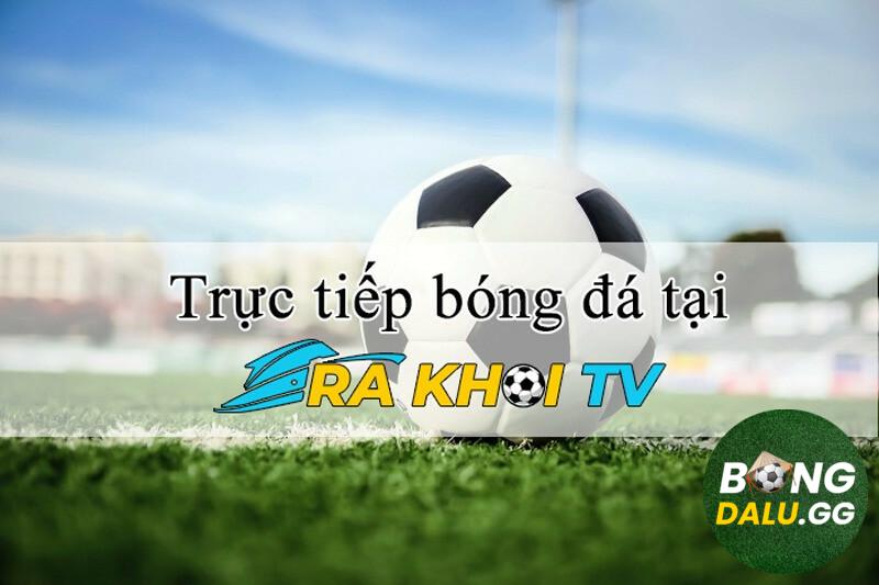 Rakhoi TV - Kênh xem bóng trực tiếp miễn phí full chất lượng HD