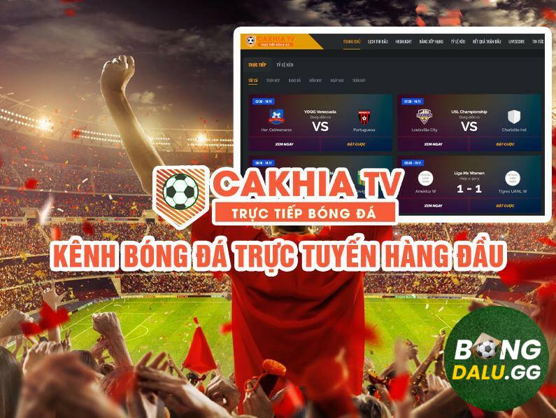 Tại sao nên chọn xem bóng đá trực tiếp trên Cakhia TV?