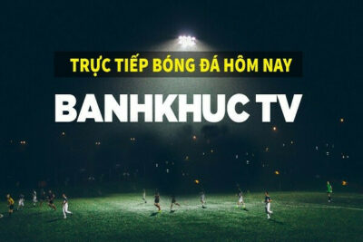 Banhkhuc – Kênh xem bóng đá trực tuyến chất lượng cao 