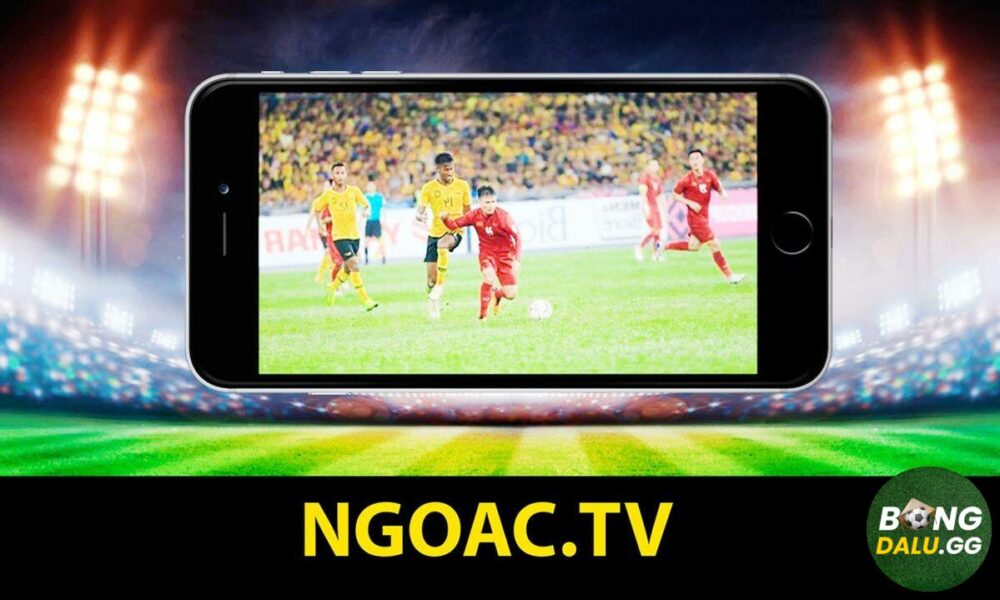 Website xem bóng đá trực tiếp được đánh giá cao về chất lượng chính là Ngoac TV